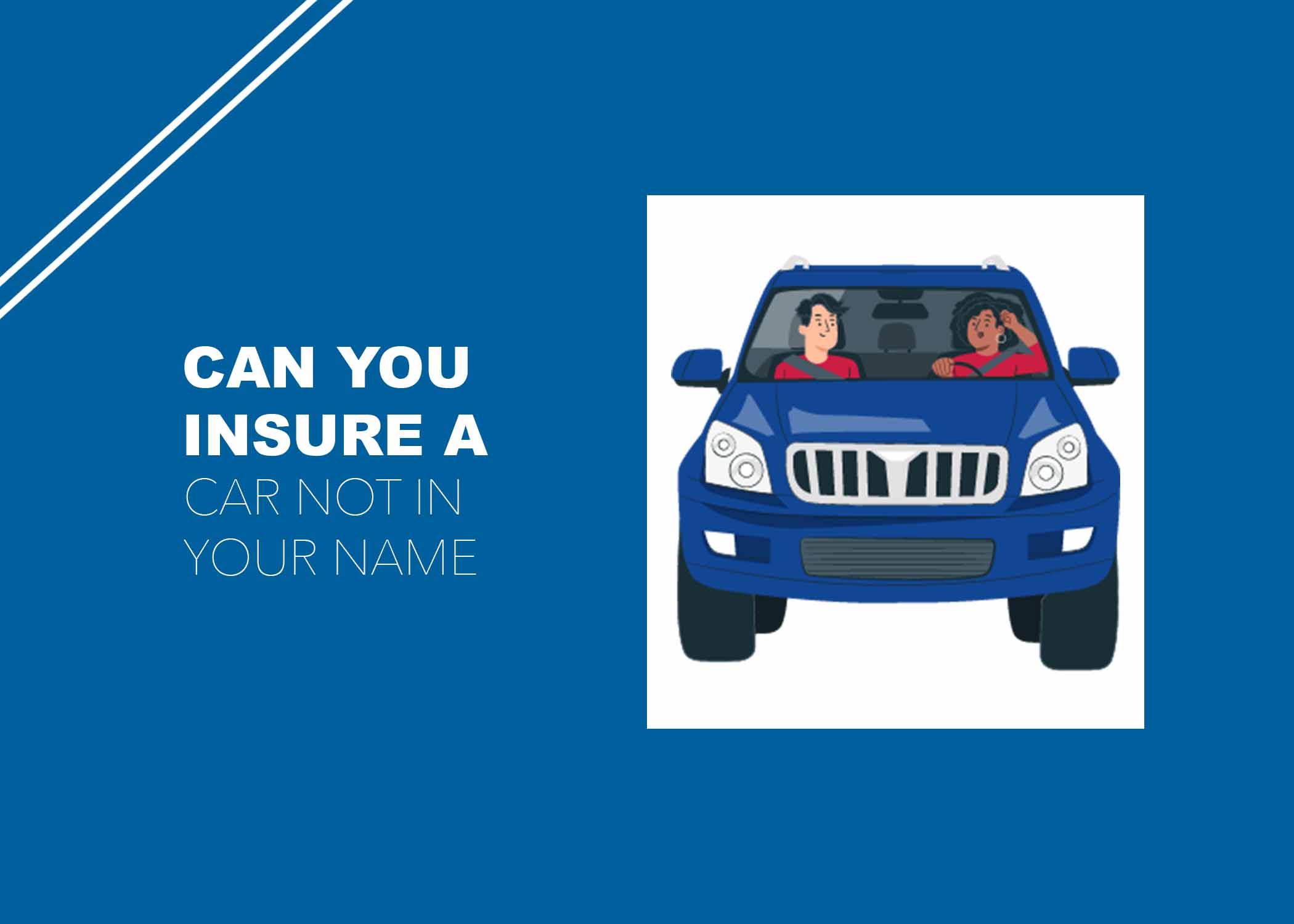 Can You Insure a Car Not in Your Name?