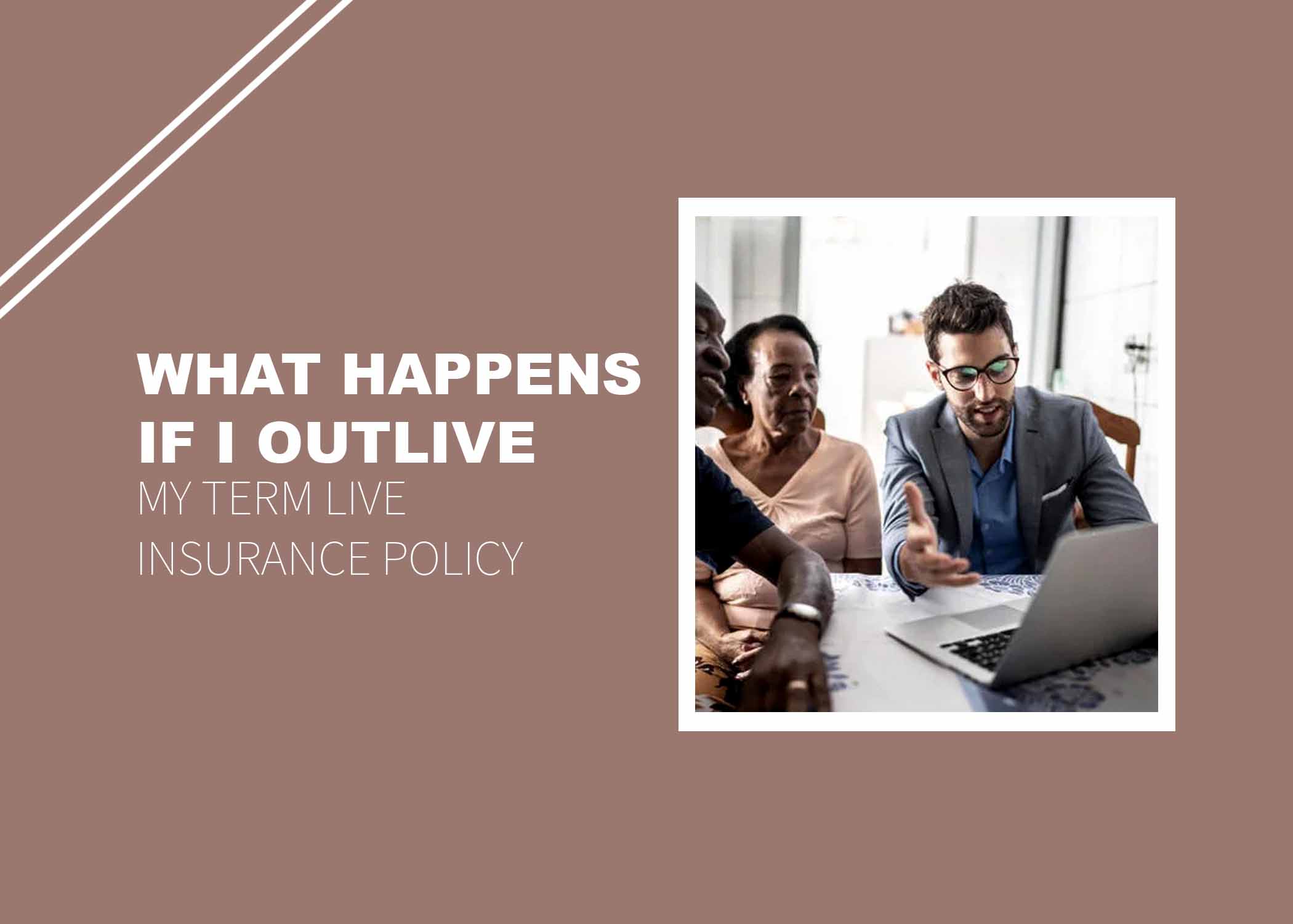 What Happens if I Outlive My Term Life Insurance Policy?